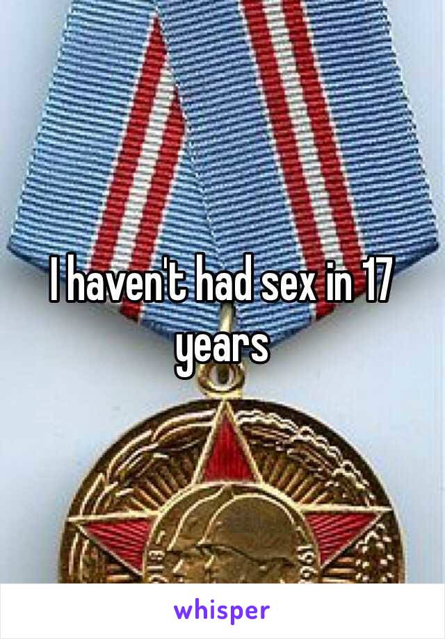 I haven't had sex in 17 years