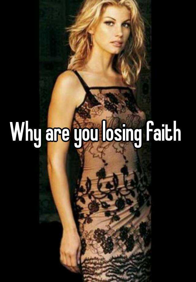 why-are-you-losing-faith