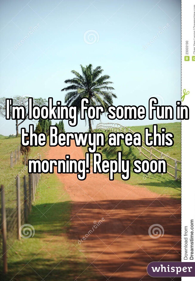 I'm looking for some fun in the Berwyn area this morning! Reply soon