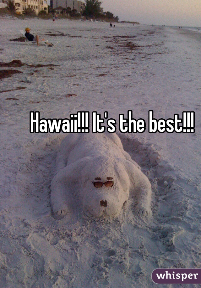 Hawaii!!! It's the best!!! 