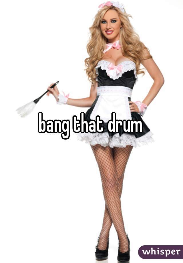 bang that drum