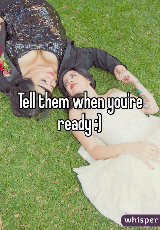 Tell them when you're ready :) 