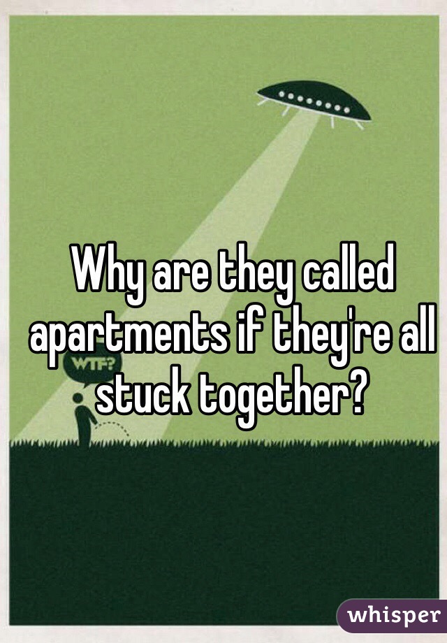 why-are-they-called-apartments-if-they-re-all-stuck-together