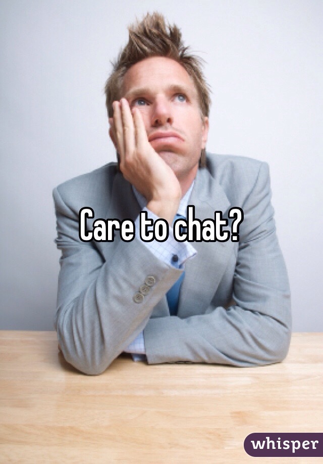 Care to chat?