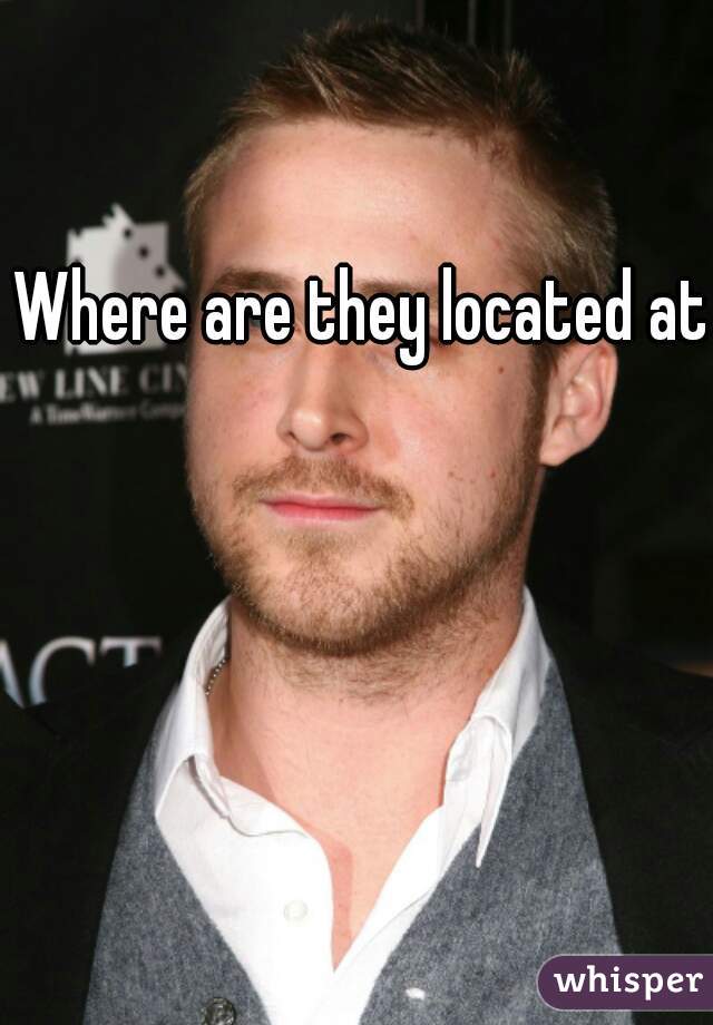 Where are they located at?