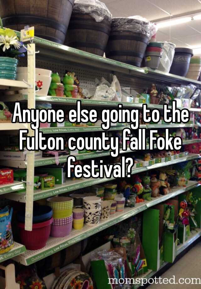 Anyone else going to the Fulton county fall Foke festival?