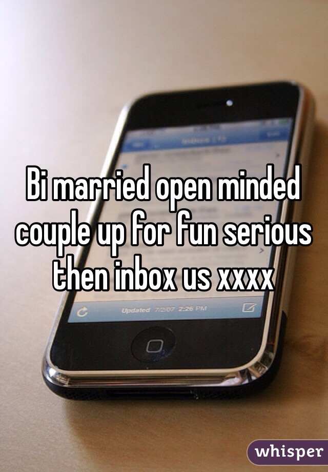 Bi Married Open Minded Couple Up For Fun Serious Then Inbox Us Xxxx