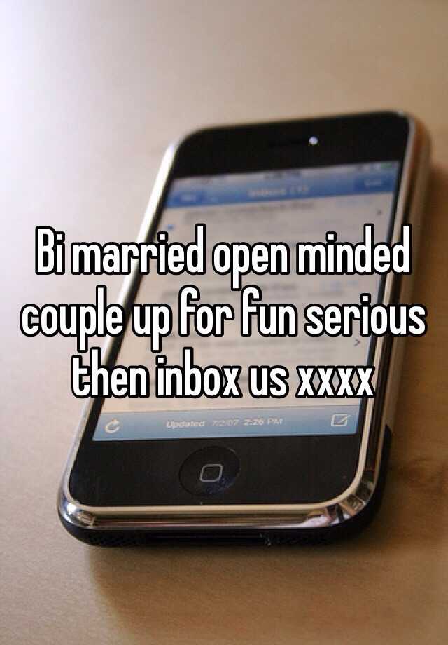 Bi Married Open Minded Couple Up For Fun Serious Then Inbox Us Xxxx 