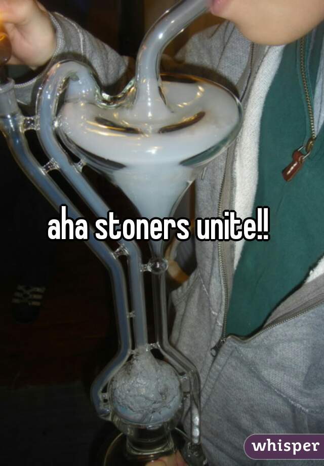 aha stoners unite!! 