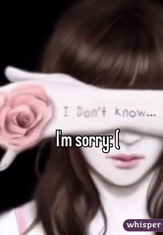 I'm sorry: (