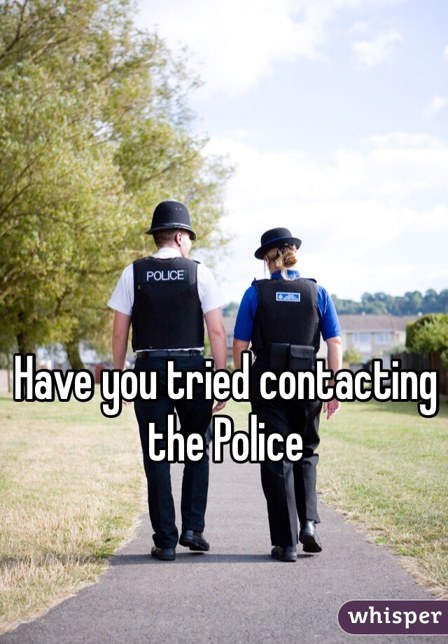 Have you tried contacting the Police 