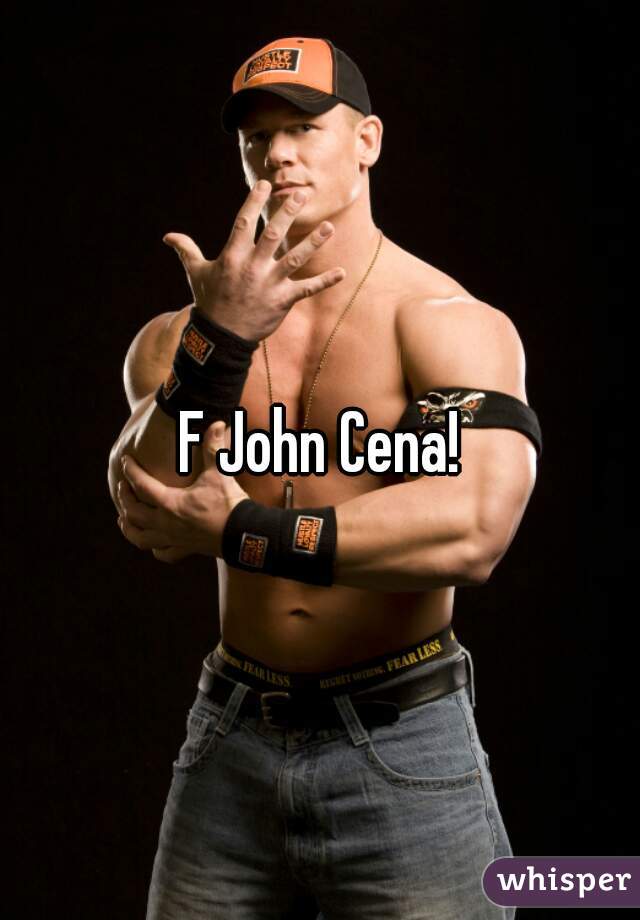 F John Cena!