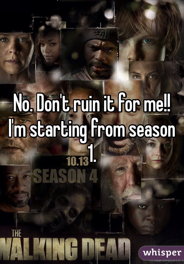 No. Don't ruin it for me!! I'm starting from season 1. 