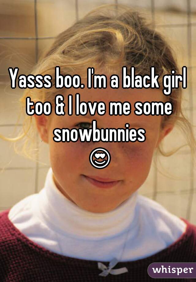 Yasss boo. I'm a black girl too & I love me some snowbunnies 😍😍