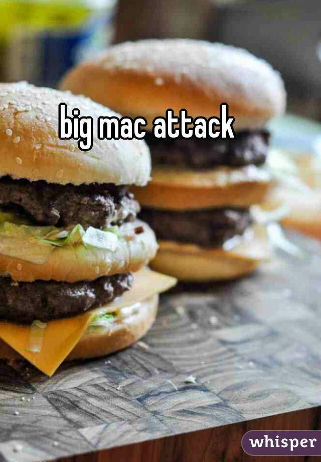 big mac attack