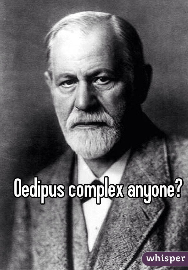 Oedipus complex anyone?