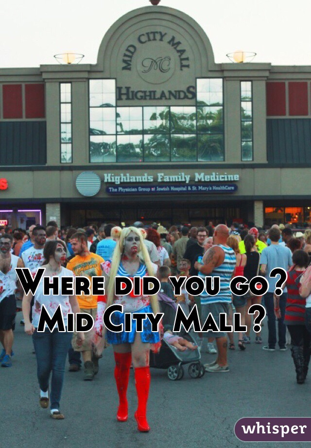 Where did you go? Mid City Mall?