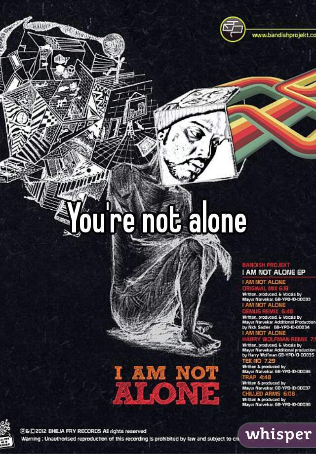 You're not alone
