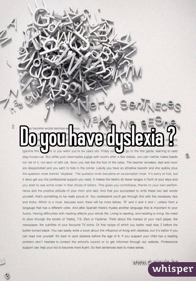 Do you have dyslexia ?