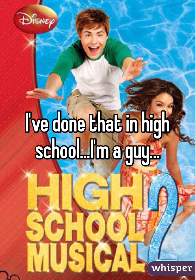 I've done that in high school...I'm a guy...