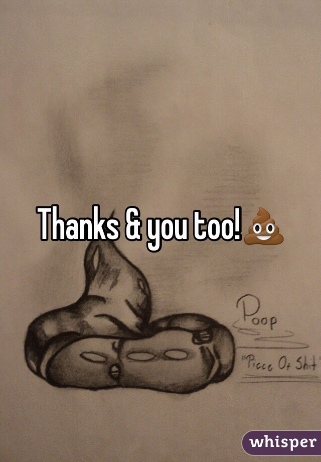 Thanks & you too!💩