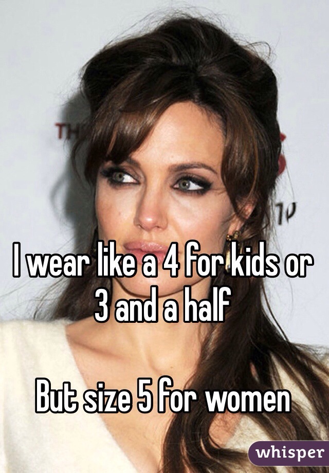 I wear like a 4 for kids or 3 and a half 

But size 5 for women