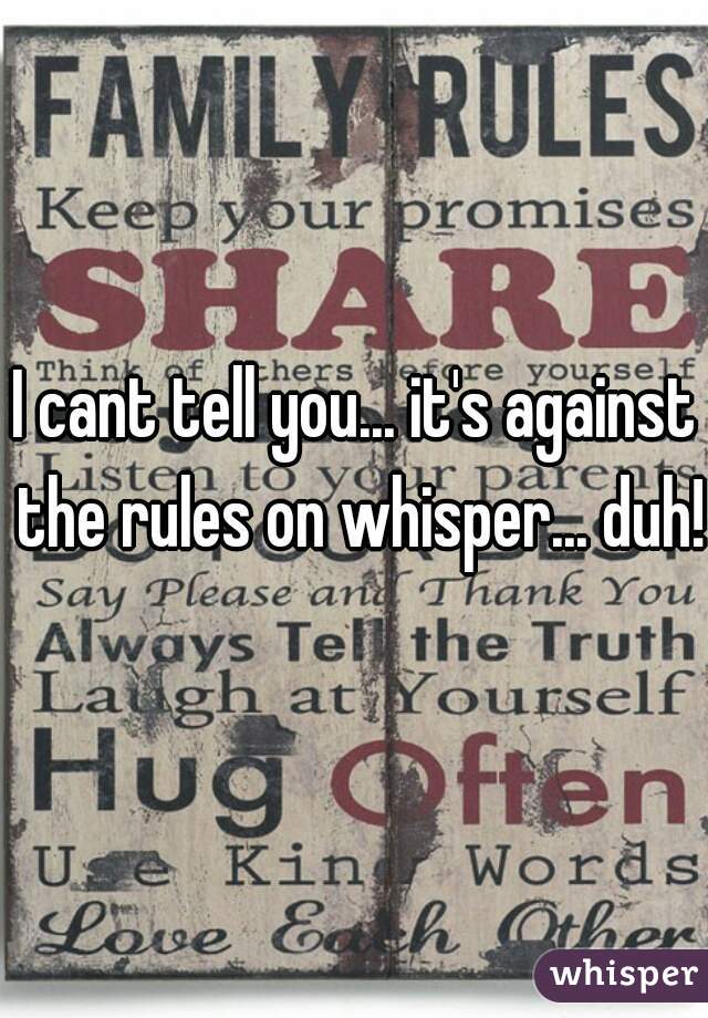 I cant tell you... it's against the rules on whisper... duh! 
