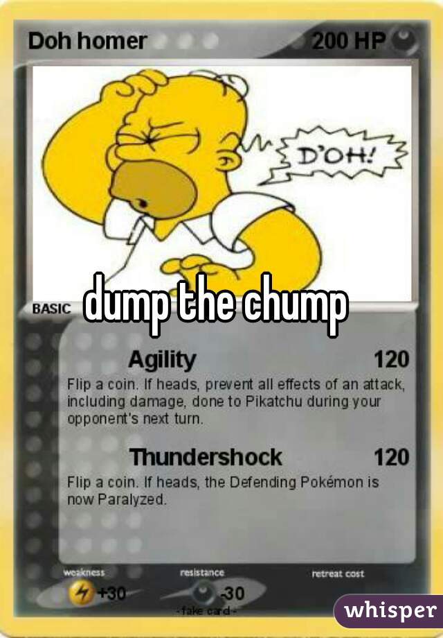 dump the chump 