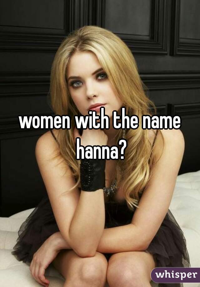 women with the name hanna?