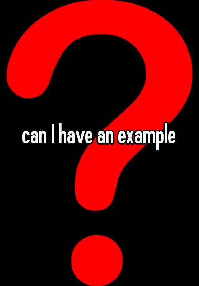 can-i-have-an-example