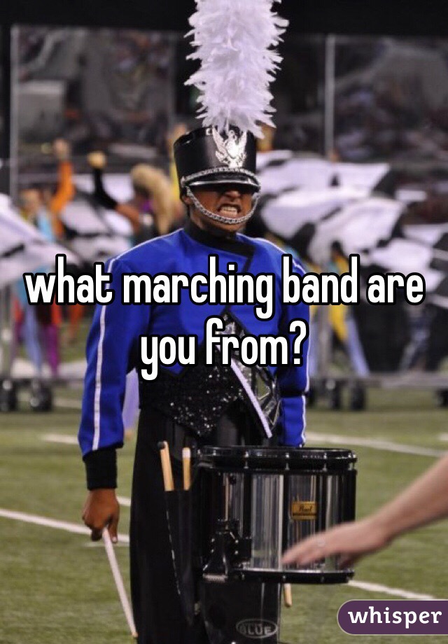 what marching band are you from?
