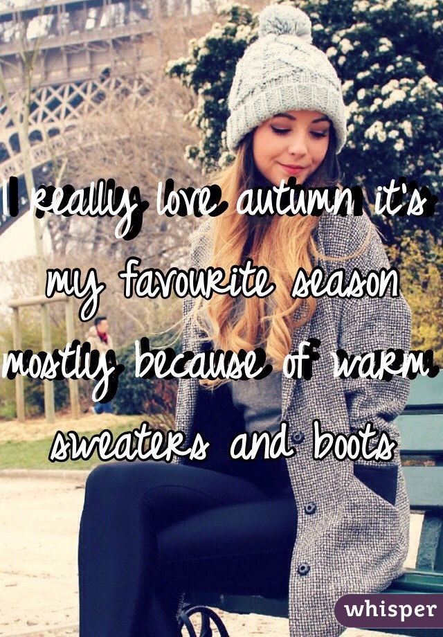 I really love autumn it's my favourite season mostly because of warm sweaters and boots