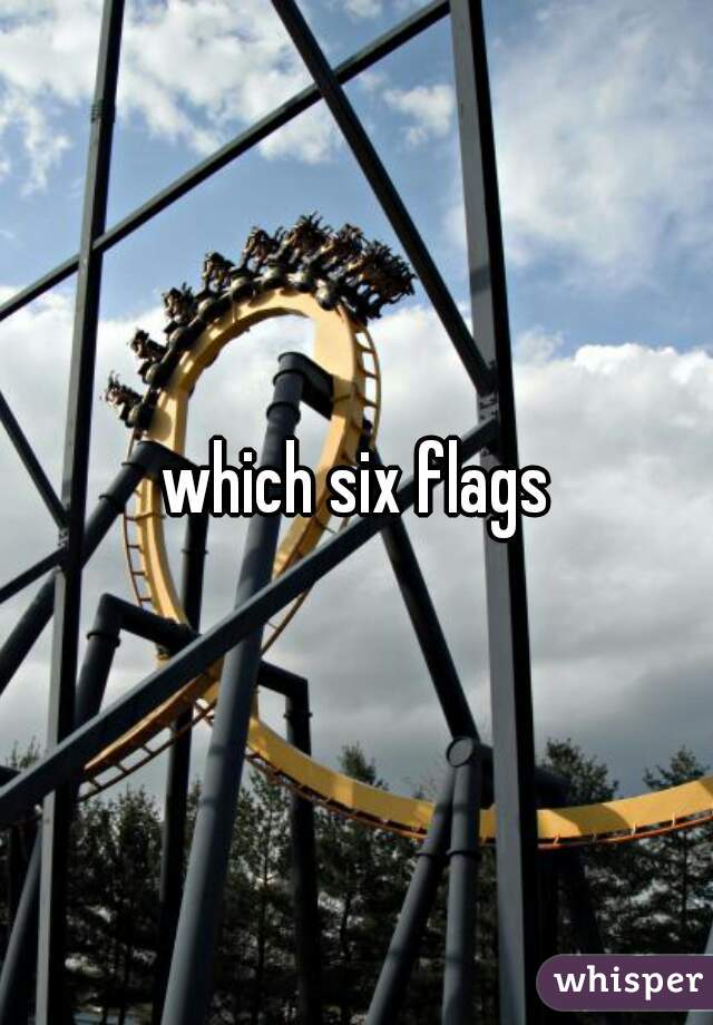 which six flags