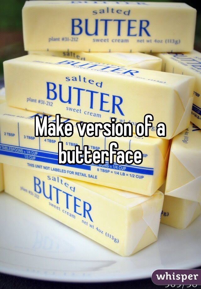 Make version of a butterface 
