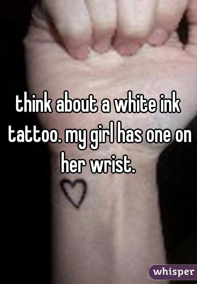 think about a white ink tattoo. my girl has one on her wrist. 