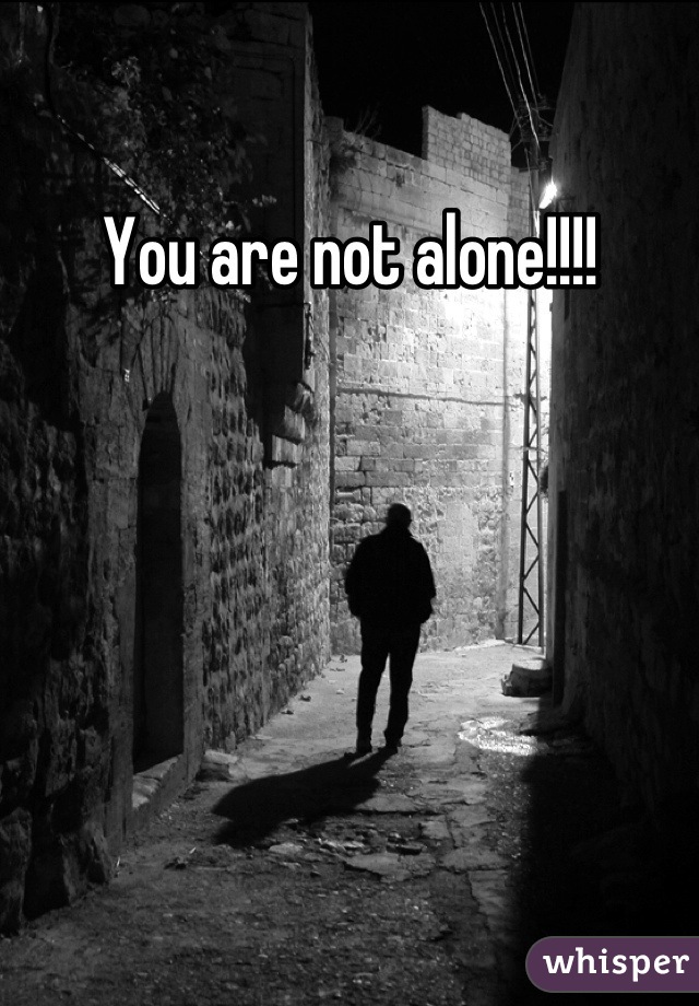 You are not alone!!!!