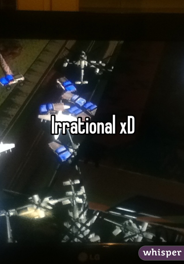 Irrational xD