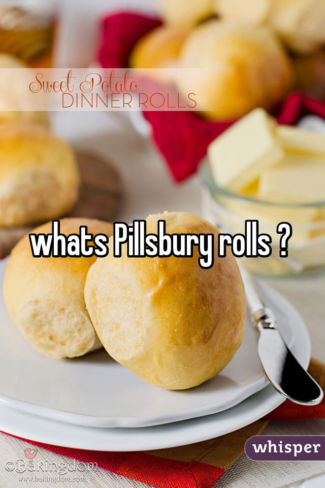 whats Pillsbury rolls ? 