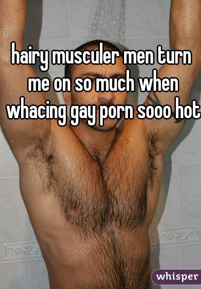 Hairy Gay Porn Caption - hairy musculer men turn me on so much when whacing gay porn sooo hot