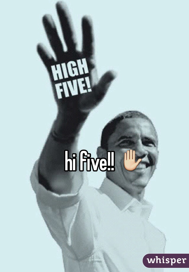 hi five!! ✋