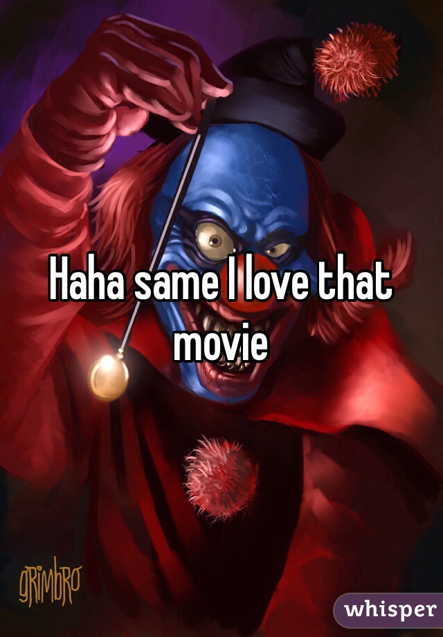 Haha same I love that movie 