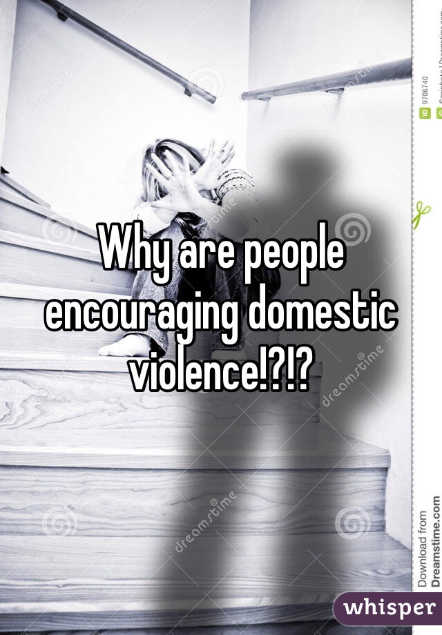 Why are people encouraging domestic violence!?!?