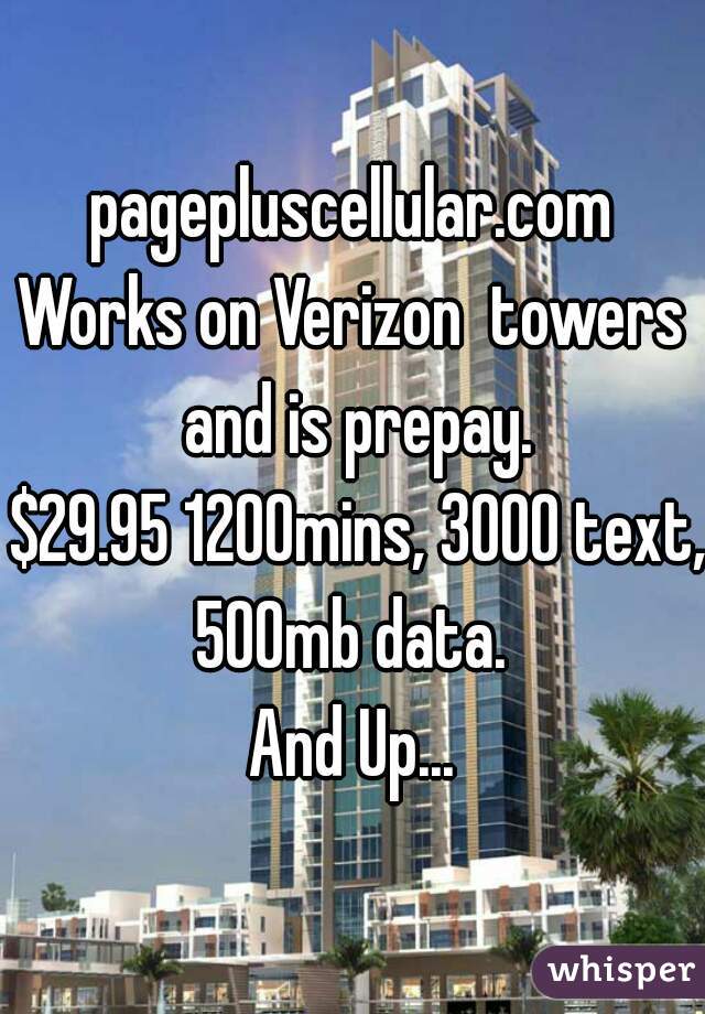pagepluscellular.com
Works on Verizon  towers and is prepay.
 $29.95 1200mins, 3000 text, 500mb data. 
And Up...