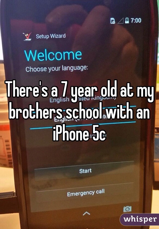 There's a 7 year old at my brothers school with an iPhone 5c