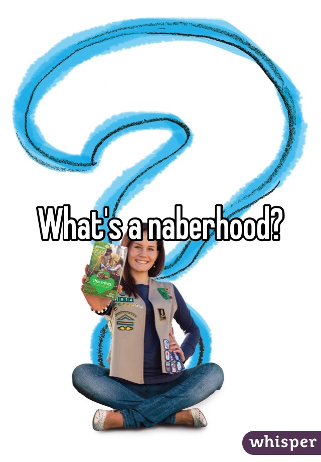 What's a naberhood?