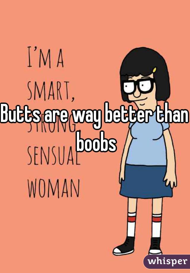 Butts are way better than boobs