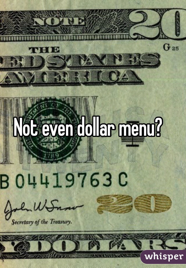 Not even dollar menu?