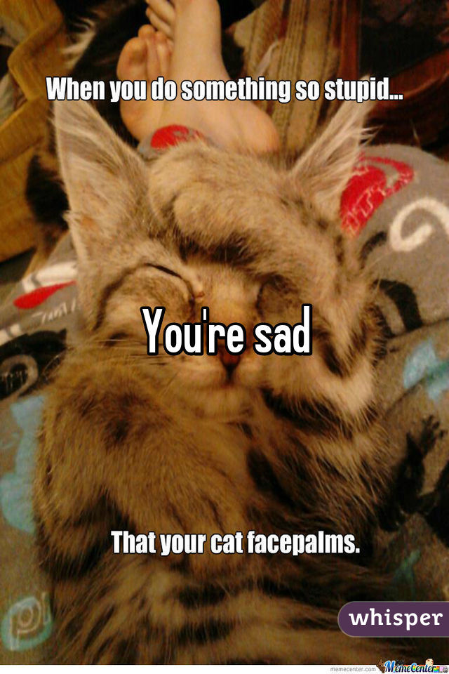 You're sad