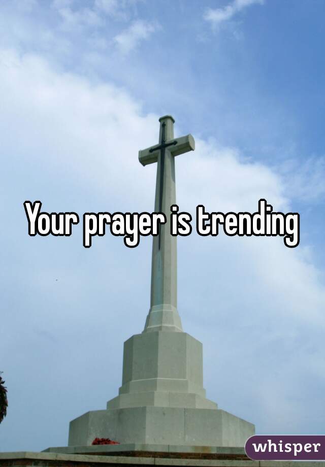 Your prayer is trending