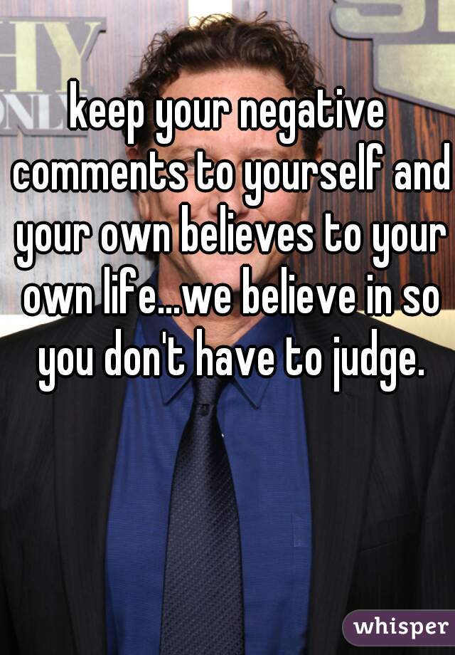 keep your negative comments to yourself and your own believes to your own life...we believe in so you don't have to judge.